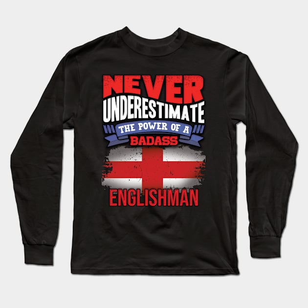 Never Underestimate The Power Of A Badass Englishman - Gift For English With English Flag Heritage Roots From England Long Sleeve T-Shirt by giftideas